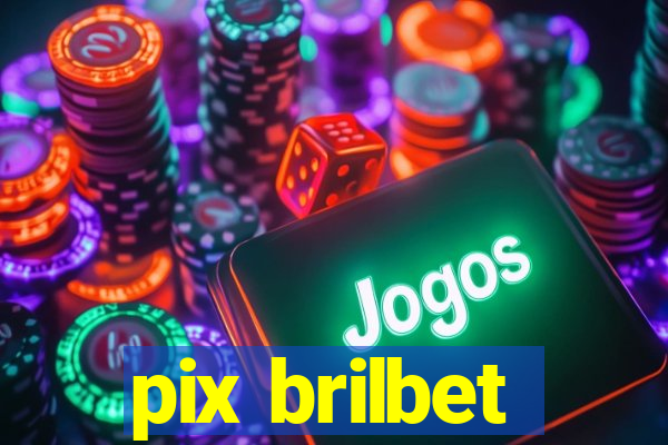 pix brilbet